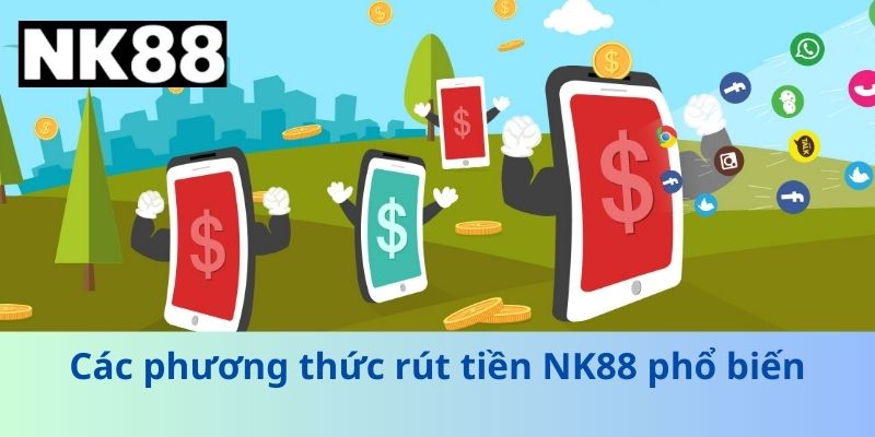 Rút Tiền NK88 - Hướng Dẫn Chi Tiết Để Nhận Tiền An Toàn