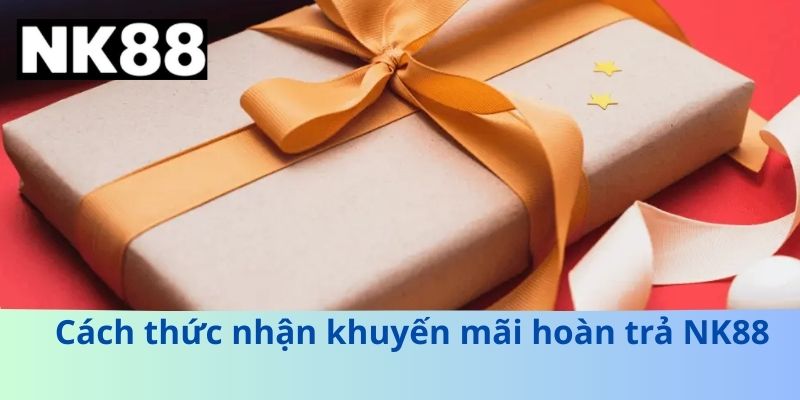 Khuyến Mãi Hoàn Trả Nk88 – Cơ Hội Nhận Ưu Đãi Hấp Dẫn Hàng Đầu