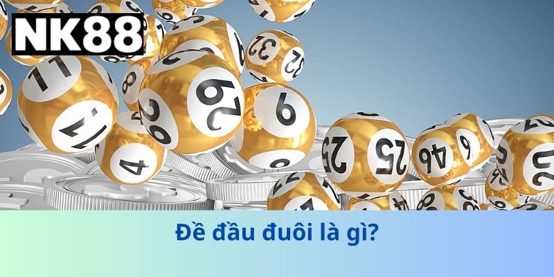 Đề Đầu Đuôi Hôm Nay – Cách Soi Cầu Chuẩn Xác, Nhanh Nhất