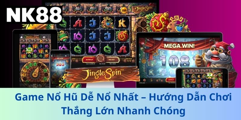 Nổ Hũ NK88 – Thiên Đường Slot Game, Jackpot Khủng Mỗi Ngày