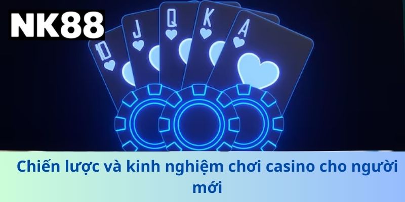 Kinh Nghiệm Chơi Casino Cho Người Mới Tại NK88