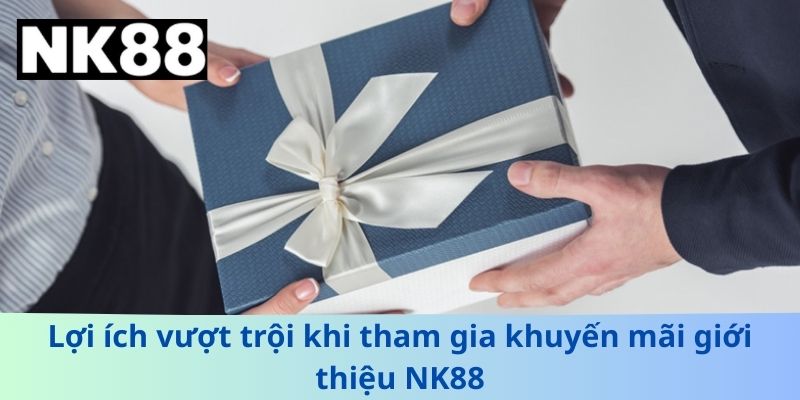 Khuyến Mãi Giới Thiệu NK88 – Nhận Ưu Đãi Hấp Dẫn Cho Người Mới