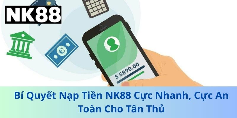 Hướng Dẫn NK88 - Đăng Ký, Đăng Nhập, Nạp Rút & Tải App Nhanh Nhất 2026