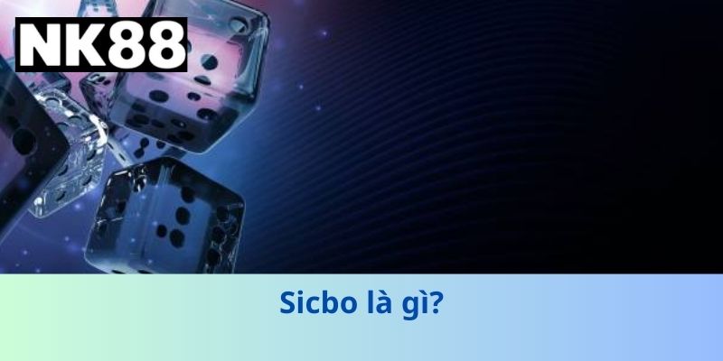 Sicbo – Trò Chơi Xúc Xắc 2026 Hấp Dẫn Dành Cho Người Mới