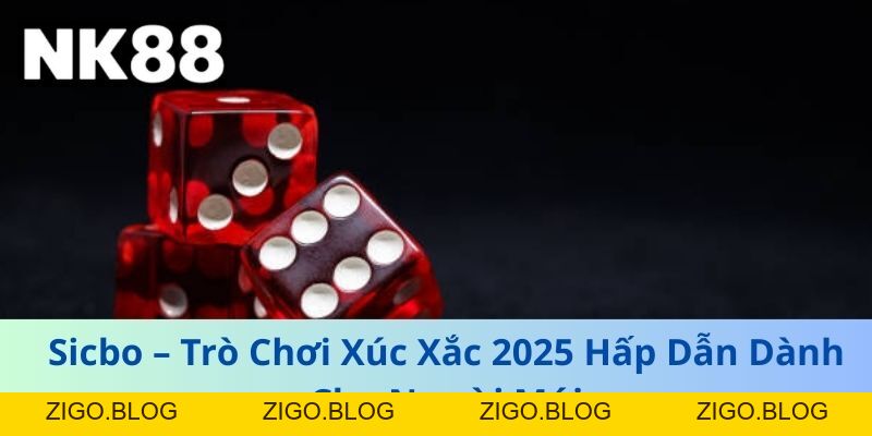 Sicbo – Trò Chơi Xúc Xắc 2026 Hấp Dẫn Dành Cho Người Mới