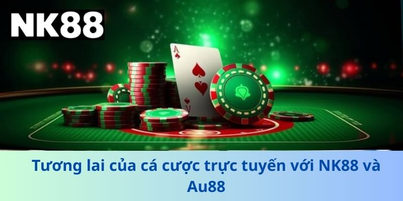 Nk88 Hợp Tác Cùng Au88 – Cơ Hội Trải Nghiệm Cá Cược Đỉnh Cao